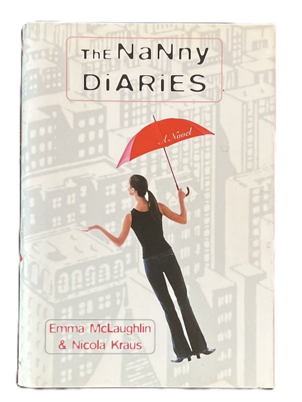 The Nanny Diaries, A Novel by Emma McLaughlin & Nicola Kraus